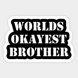 Worlds Okayest Brother 1 Sticker